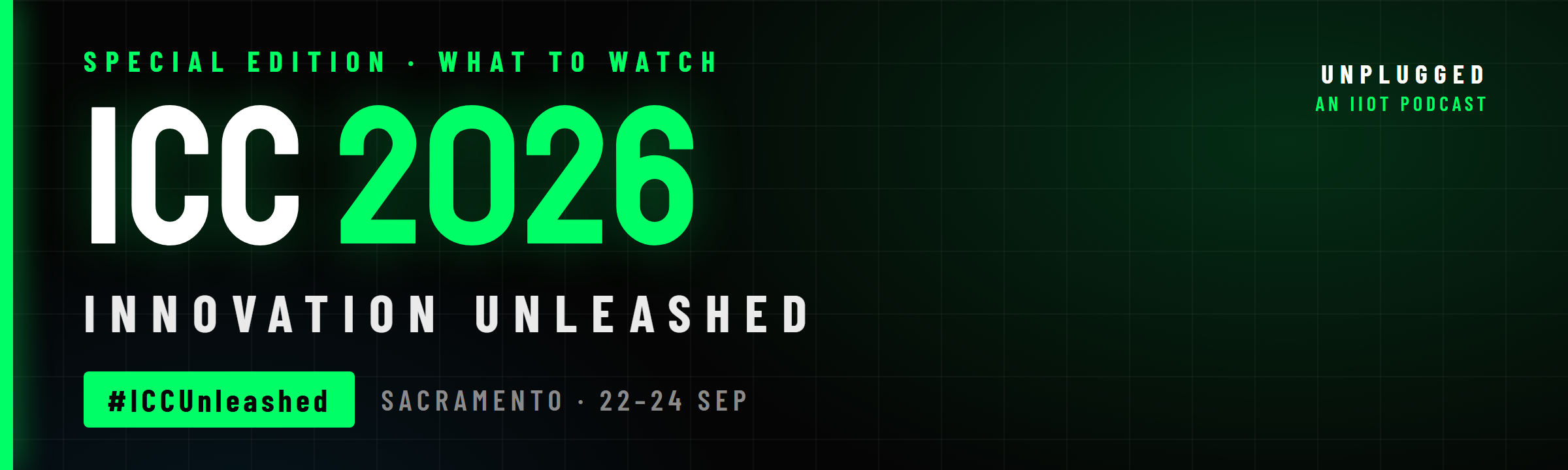 ICC 2026 &mdash; Innovation Unleashed &middot; #ICCUnleashed &middot; Sacramento 22&ndash;24 September &middot; Unplugged Special Edition